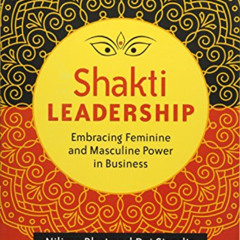 Read EPUB 📤 Shakti Leadership: Embracing Feminine and Masculine Power in Business by