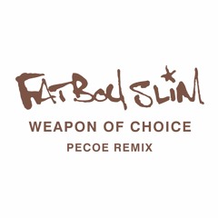 Fatboy Slim - Weapon Of Choice (Pecoe Remix)