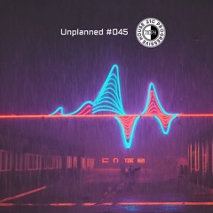 Unplanned #045 - 21C Progressive House