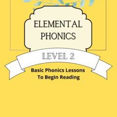 [FREE] EPUB 🗸 Elemental Phonics: Level 2: Easy Phonics Lessons to Learn to Read by