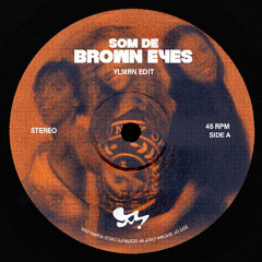 Som De Brown Eyes (YLMRN Edit)