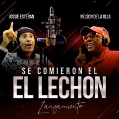 Jossie Esteban x Nelson De La Olla - Se Comieron El Lechón