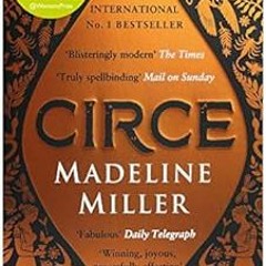 GET [KINDLE PDF EBOOK EPUB] Circe: The No. 1 Bestseller from the author of The Song of Achilles by M
