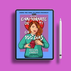 Cómo Enamorarte de Ti en 100 Días (Reto): Journal para Sanar tus Heridas Emocionales (Spanish E