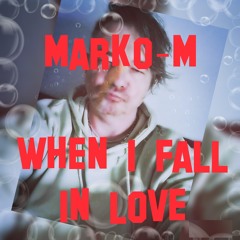 Marko-M - When I fall In Love (Cover)