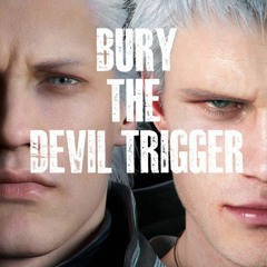 BURY THE DEVIL TRIGGER (Bury the Light x Devil Trigger V2)