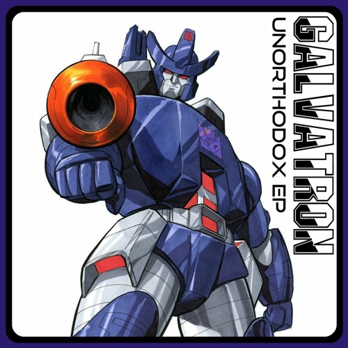 Galvatron - Unorthodox (FREE DOWNLOAD)
