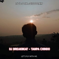 DJ BREAKBEAT - TANPA CHINDO [ IJUL DTM × DIOOOMIX ]