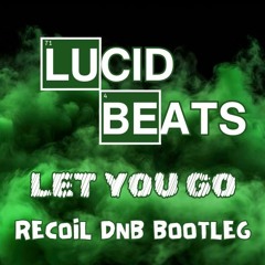 LUCIDBEATS - LET U GO (RECOIL DNB BOOTLEG)