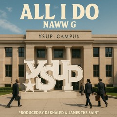 All I Do (Prod. DJ Khaled & James The Saint)