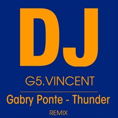 Gabry Ponte - Thunder -  Ft. DJ G5.VINCENT [Hardstyle]