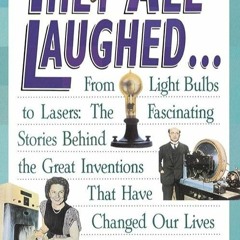 [READ]⚡PDF✔ They All Laughed... From Light Bulbs to Lasers: The Fascinating Stor
