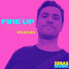 FIRE UP RADIO - 03.03.23
