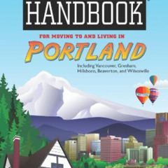 [FREE] EBOOK 💞 Newcomer's Handbook for Moving to and Living in Portland by  Bryan Ge