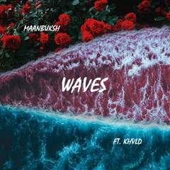 MaanBuksh - Waves (Ft. Khvld)