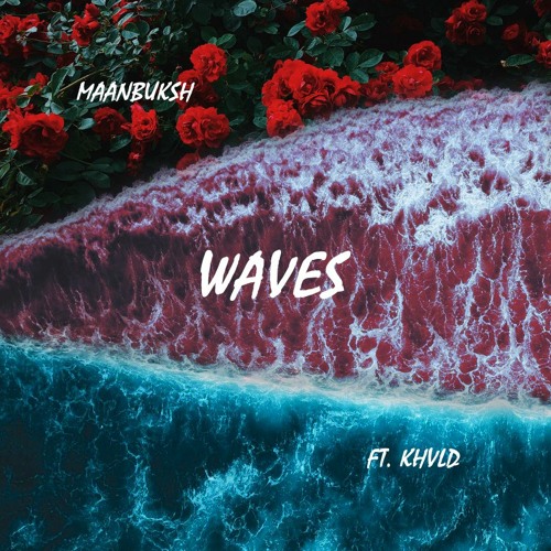 MaanBuksh - Waves (Ft. Khvld)
