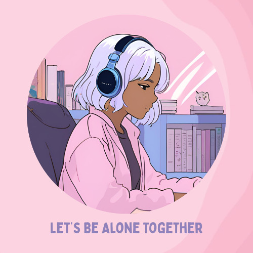 Let's Be Alone Together - Extended Mix (Lofi)