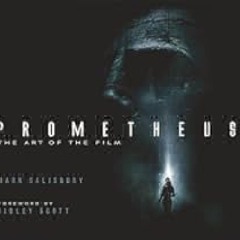 Prometheus: The Art of the Film by Mark Salisbury Full PDF Online