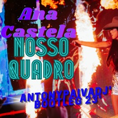 Ana Castela - Nosso Quadro (AntonyPaivaDj' Bootleg 23')..