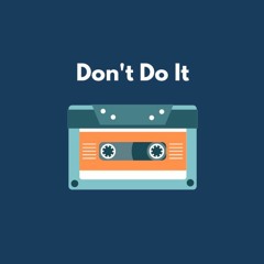 Don't Do It_(remixed)