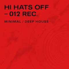 Hi Hats Off – 012 REC. | Deep & Minimal House Mix | Groovy Night Session