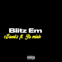 Blitz Em ft. ybmiah