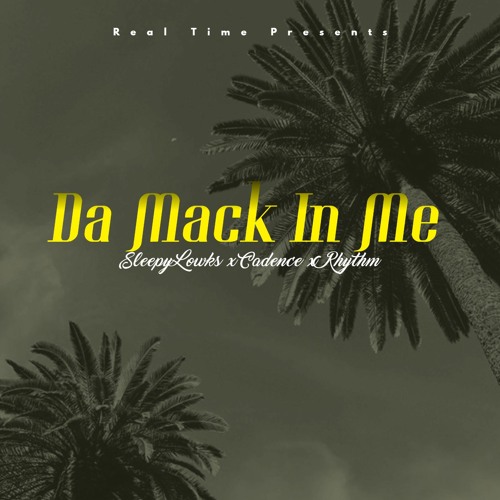 Sleepy Lowks x Cadence x Rhythm - Da Mack In Me