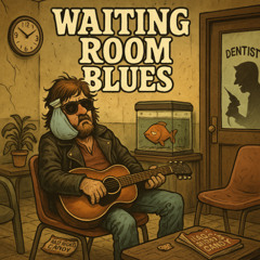 Waiting Room Blues