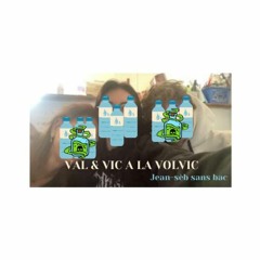 Val & Vic à la Volvic