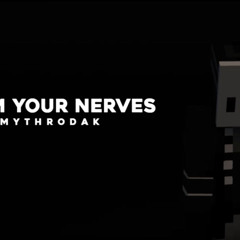 Calm Your Nerves - Mythrodak