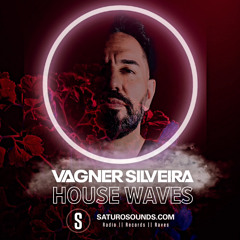 HOUSE WAVES By Vagner Silveira #07 (27 - 04 - 2024)