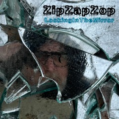 ZipZapZop - LookingInTheMirror [BPM140] Free Download