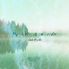 My Life Is A River - Demo