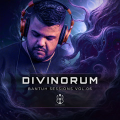 Bantuh Sessions Vol. 06 by DIVINORIUM