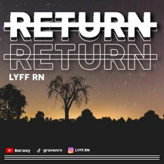 RETURN I LYFF !!