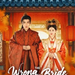 The Wrong Bride For The Prince Chinese Drama (Complete Episodes)