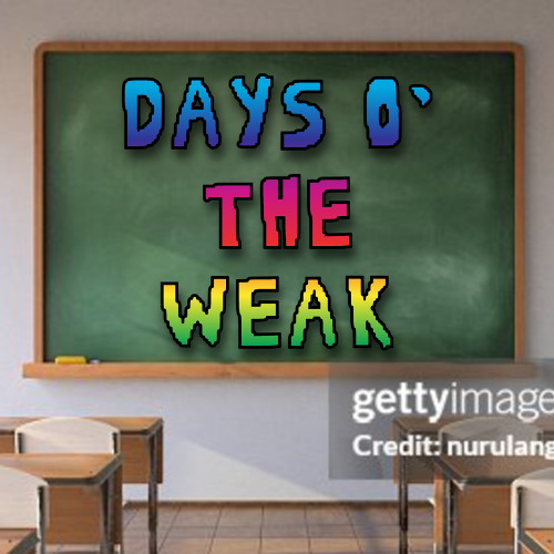 days o' the weak