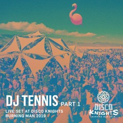 DJ Tennis - Disco Knights - Burning Man - Part 1 - Night Set