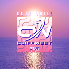 Cliff West Club Chill #1002