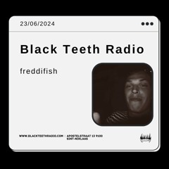 Black Teeth Radio: Tahiri an friends with freddifish (23-06-2024)