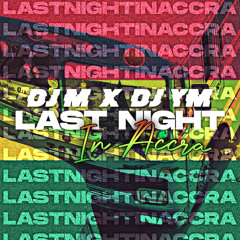 #LastNightInAccra🇬🇭 (64th Independence Mix)★MixedBy @ym.graft3r @officialm.gram