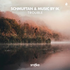 Schmuftan, Music By IK - Trouble