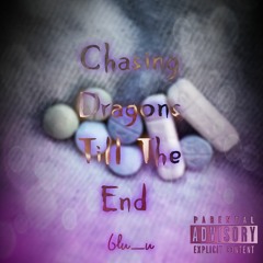 Chasing Dragons Till The End