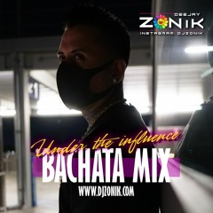 Under The Influence ((Bachata Mix)) - ((DjZonik))