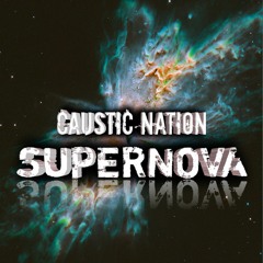 Caustic Nation - Supernova (Original Mix)