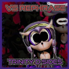 [Friday Night Funkin : VS Rephrase] Trinity D-Sides