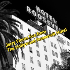 Jerry Flores live From The Hollywood Roosevelt Hotel
