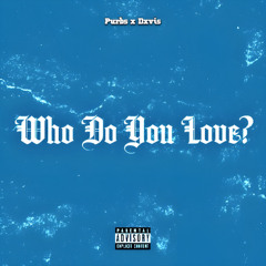 Who Do You Love?