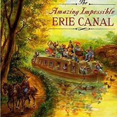 PDF BOOK DOWNLOAD Amazing Impossible Erie Canal (Aladdin Picture Books) full