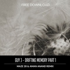 FREE DOWNLOAD: Guy J - Drifting Memory Part 1 (Maze 28 & Aman Anand Remix)